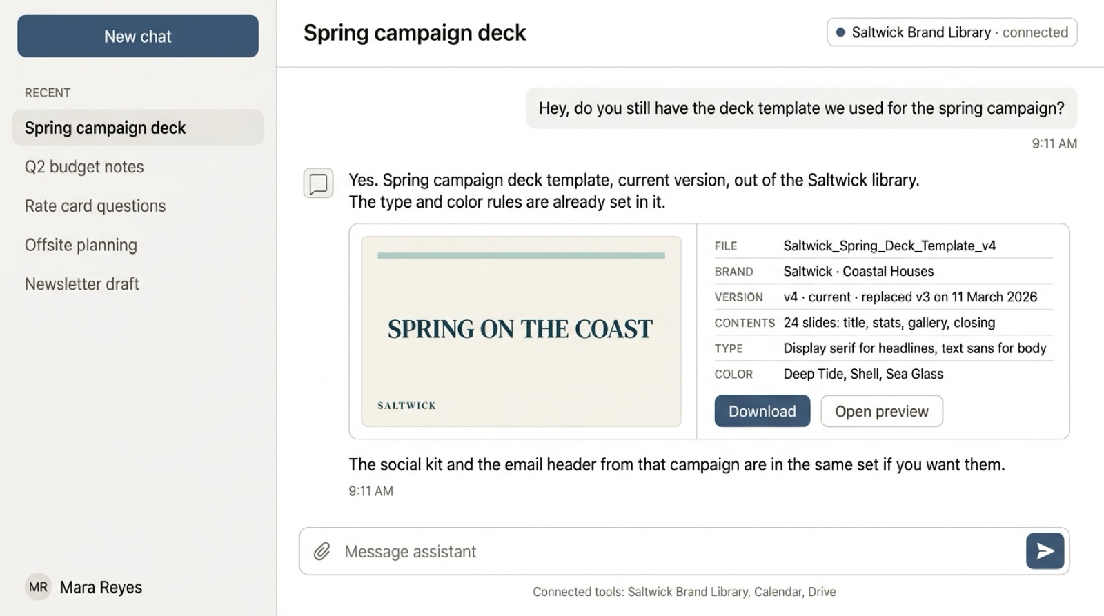 Interface comp: an ordinary chat window with no studio branding anywhere on it. A past client types "Hey, do you still have the deck template we used for the spring campaign?" and the reply returns Saltwick_Spring_Deck_Template_v4 out of the connected Saltwick Brand Library, with its version, its 24 slides, its type and color rules, and a download button.